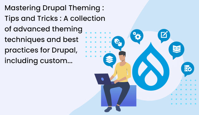 Mastering Drupal Theming : Tips and Tricks : A collection of advanced theming techniques and best practices for Drupal, including custom theme development, responsive design, performance optimization, and accessibility considerations.