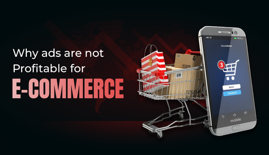 Why ads are not profitable for eCommerce 
