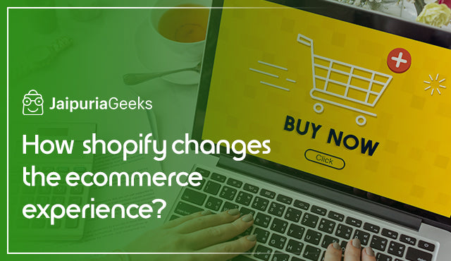 How Shopify changes the ecommerce experience?