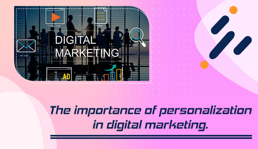 The importance of personalization in digital marketing.