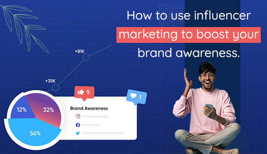 How to use influencer marketing to boost your brand awareness.