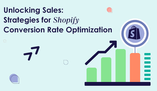 Unlocking Sales: Strategies for Shopify Conversion Rate Optimization